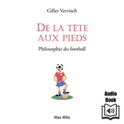 De la tète aux pieds: Philosophie du football - Philosophie du football