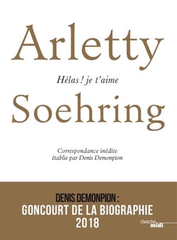 Arletty-Soehring - Hélas ! Je t'aime - Correspondance inédite