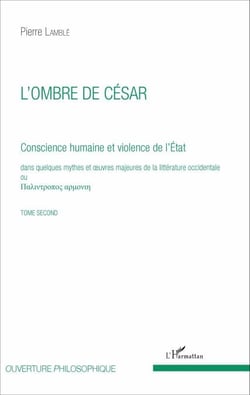 L'ombre de César (Tome 2) - Conscience humaine et violence de l'État dans quelques mythes et oeuvres majeures de la littérature occidentale
