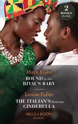 Bound By Her Rival's Baby / The Italian's Runaway Cinderella - Bound by Her Rival's Baby (Ghana's Most Eligible Billionaires) / The Italian's Runaway Cinderella