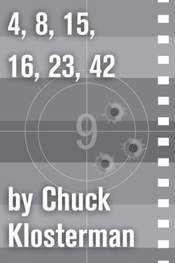 4,8,15,16,23,42 - An Essay from Chuck Klosterman IV
