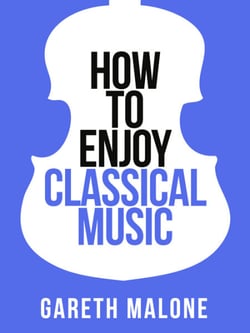 Gareth Malone’s How To Enjoy Classical Music - HCNF