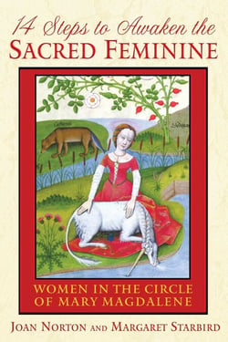 14 Steps to Awaken the Sacred Feminine - Women in the Circle of Mary Magdalene