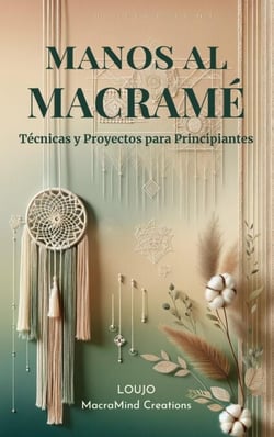 MANOS AL MACRAMÉ: Técnicas y Proyectos para Principiantes