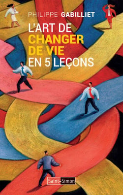 L'art de changer de vie en 5 leçons - Guide de développement personnel