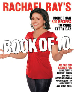 Rachael Ray's Book of 10 - More Than 300 Recipes to Cook Every Day: A Cookbook