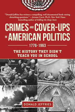 Crimes and Cover-ups in American Politics - 1776-1963