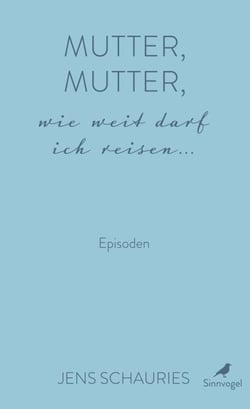 Mutter, Mutter, wie weit darf ich reisen ... - Episoden