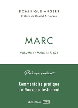 Parle-moi maintenant par Marc - Volume 1 (Marc 1.1 à 4.34) - Commentaire pratique du Nouveau Testament