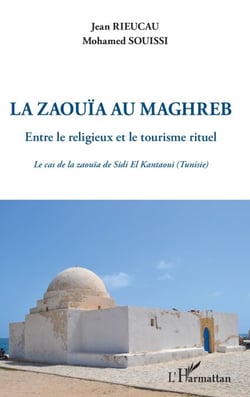 La zaouïa au Maghreb - Entre le religieux et le tourisme rituel - Le cas de la zaouïa de Sidi El Kantaoui (Tunisie)