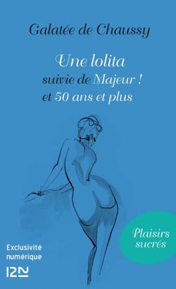 Une lolita suivi de Majeur ! et 50 ans et plus