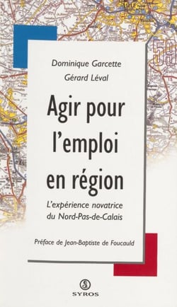 Agir pour l'emploi en région - L'expérience novatrice du Nord-Pas-de-Calais