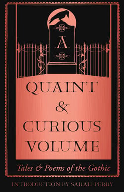 A Quaint and Curious Volume - Tales and Poems of the Gothic