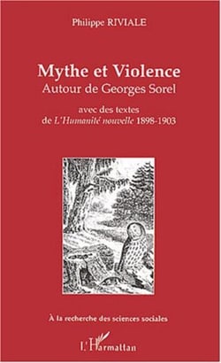 Mythe et Violence - Autour de Georges Sorel avec des textes de L'Humanité nouvelle 1898-1903 - avec des textes de L'Humanité nouvelle 1898-1903