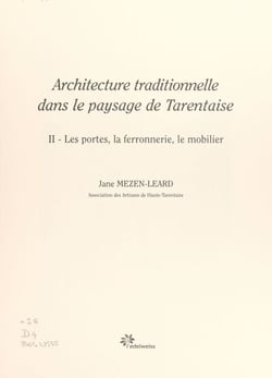 Architecture traditionnelle dans le paysage de Tarentaise (2). Les portes, la ferronnerie, le mobilier