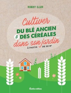 Cultiver du blé ancien et des céréales dans son jardin - À partir de 50 m2