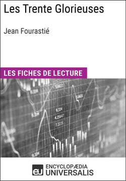 Les Trente Glorieuses de Jean Fourastié - Les Fiches de lecture d'Universalis