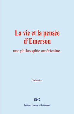 La vie et la pensée d’Emerson - une philosophie américaine