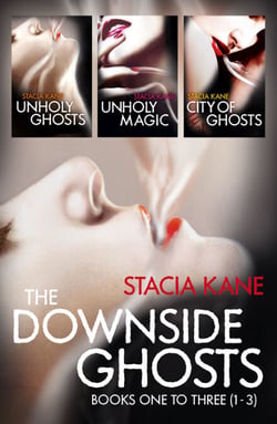 The Downside Ghosts Series Books 1-3 - Unholy Ghosts, Unholy Magic, City of Ghosts