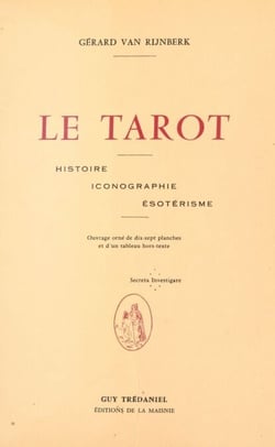 Le tarot - Histoire, iconographie, ésotérisme