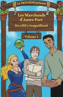 Les Marchands d'autre part - Volume 1 - Du rififi à Insignifiland