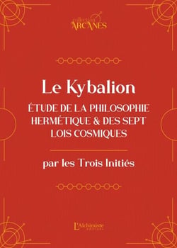 Le Kybalion (nouvelle traduction) – Étude de la philosophie hermétique et des 7 Lois cosmiques