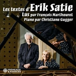 Les textes d’Erik Satie - Lus par François Marthouret - piano par Christiane Gugger