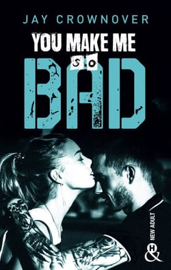 You make me so bad - par l'auteur New Adult de la série à succès BAD, déjà 100 000 lecteurs conquis !