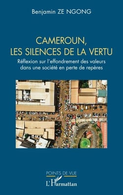 Cameroun, les silences de la vertu - Réflexion sur l’effondrement des valeurs dans une société en perte de repères