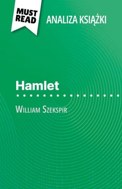 Hamlet książka William Szekspir (Analiza książki) - Pełna analiza i szczegółowe podsumowanie pracy