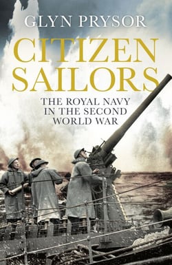 Citizen Sailors - The Royal Navy in the Second World War