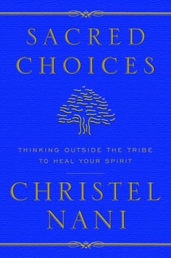 Sacred Choices - Thinking Outside the Tribe to Heal Your Spirit