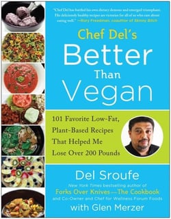 Better Than Vegan - 101 Favorite Low-Fat, Plant-Based Recipes That Helped Me Lose Over 200 Pounds