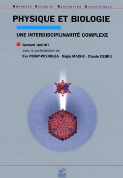 Physique et biologie une interdisciplinarité complexe - Une interdisciplinarité complexe