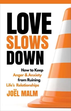 Love Slows Down - How to Keep Anger and Anxiety from Ruining Life's Relationships