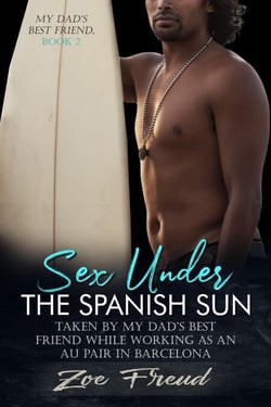 Sex Under the Spanish Sun: Taken by my Dad's Best Friend while Working as an Au Pair in Barcelona - My Dad's Best Friend, #2