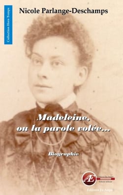 Madeleine, ou la parole volée - Biographie inédite