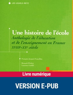 EPUB Une histoire de l'école - Anthologie de l'éducation et de l'enseignement en France XVIIIe / XXe siècle