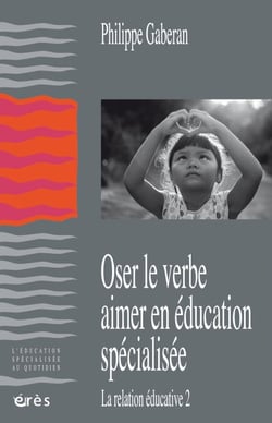 Oser le verbe aimer en éducation spécialisée - La relation éducative 2