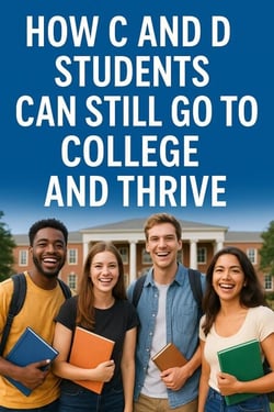 How C and D Students Can Still Go to College and Thrive