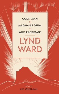 Lynd Ward: Gods' Man, Madman's Drum, Wild Pilgrimage (LOA #210)