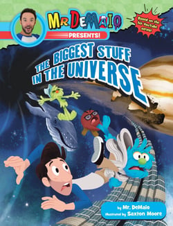 Mr. DeMaio Presents!: The Biggest Stuff in the Universe - Based on the Hit YouTube Series!