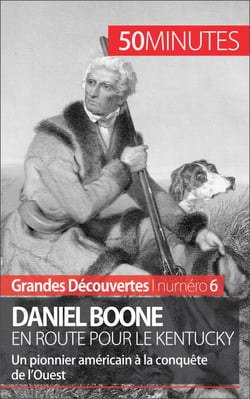 Daniel Boone en route pour le Kentucky - Un pionnier américain à la conquête de l’Ouest