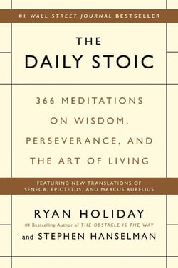 The Daily Stoic - 366 Meditations on Wisdom, Perseverance, and the Art of Living