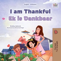I am Thankful Ek is Dankbaar - English Afrikaans Bilingual Collection