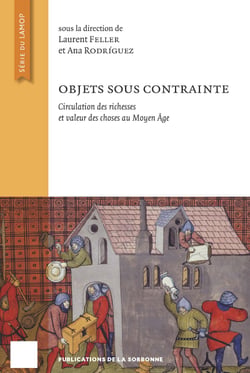 Objets sous contrainte - Circulation des richesses et valeur des choses au Moyen Âge