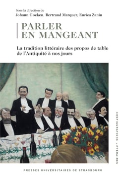 Parler en mangeant - La tradition littéraire des propos de table de l’Antiquité à nos jours