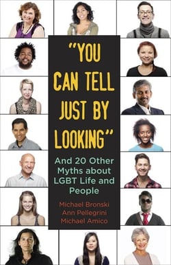 "You Can Tell Just By Looking" - And 20 Other Myths about LGBT Life and People