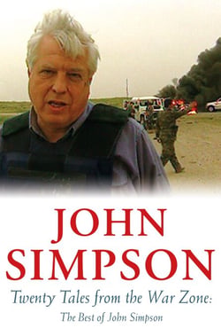 Twenty Tales from the War Zone - Fascinating stories from the life and career of John Simpson