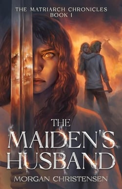 The Maiden's Husband - The Matriarch Chronicles, #1